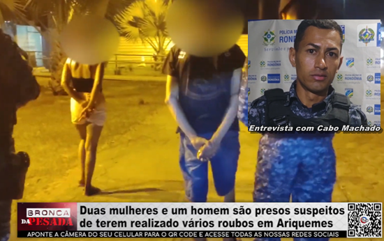 Duas mulheres e um homem são presos suspeitos de praticar vários roubos em Ariquemes duas-mulheres-e-um-homem-sao-presos-suspeitos-de-praticar-varios-roubos-em-ariquemes