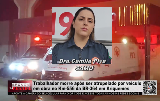 Entrevista SAMU: Trabalhador morre após ser atropelado por veículo em obra no km 556 da BR–364 entrevista-samu:-trabalhador-morre-apos-ser-atropelado-por-veiculo-em-obra-no-km-556-da-br–364