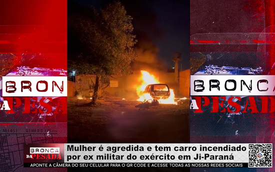 Mulher é agredida e tem carro incendiado por ex militar do exército em Ji–Paraná mulher-e-agredida-e-tem-carro-incendiado-por-ex-militar-do-exercito-em-ji–parana