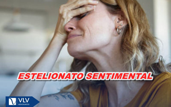 FALSO AMOR: Estelionato sentimental passa a ser crime previsto no Código Penal brasileiro falso-amor:-estelionato-sentimental-passa-a-ser-crime-previsto-no-codigo-penal-brasileiro