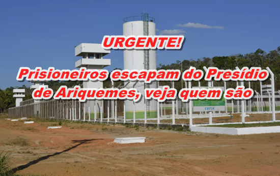 URGENTE: confira quem são os presos que fugiram em Ariquemes urgente:-confira-quem-sao-os-presos-que-fugiram-em-ariquemes